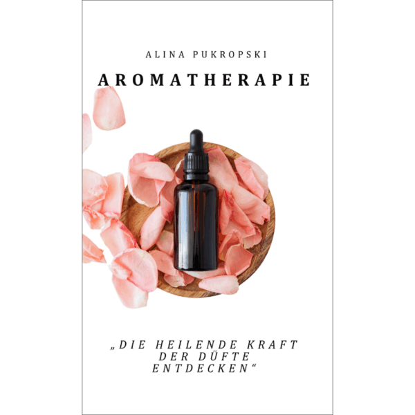Aromatherapie - “Die Heilende Kraft der Düfte entdecken”